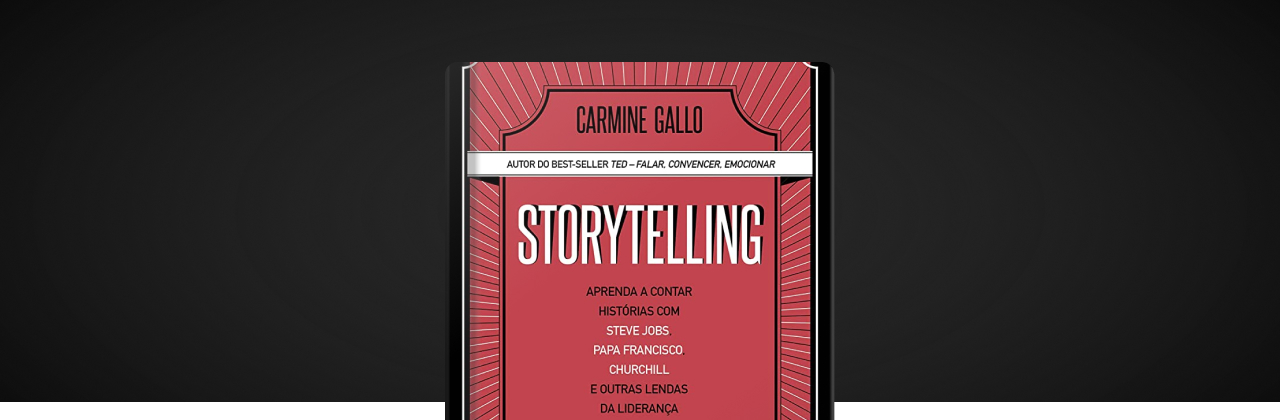 Storytelling: aprenda a contar histórias com Steve Jobs, Papa Francisco,  Churchill e outras lendas da liderança